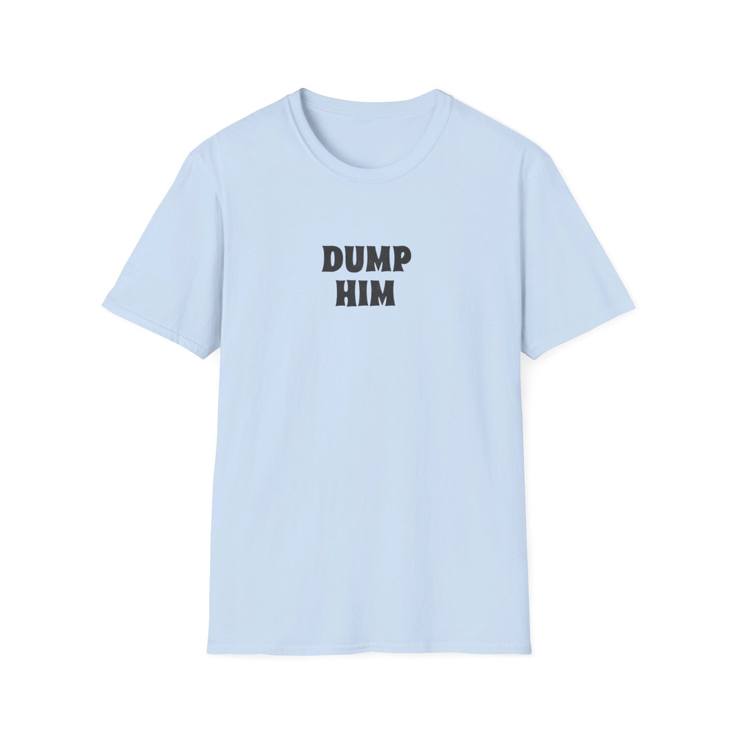 DUMP HIM
