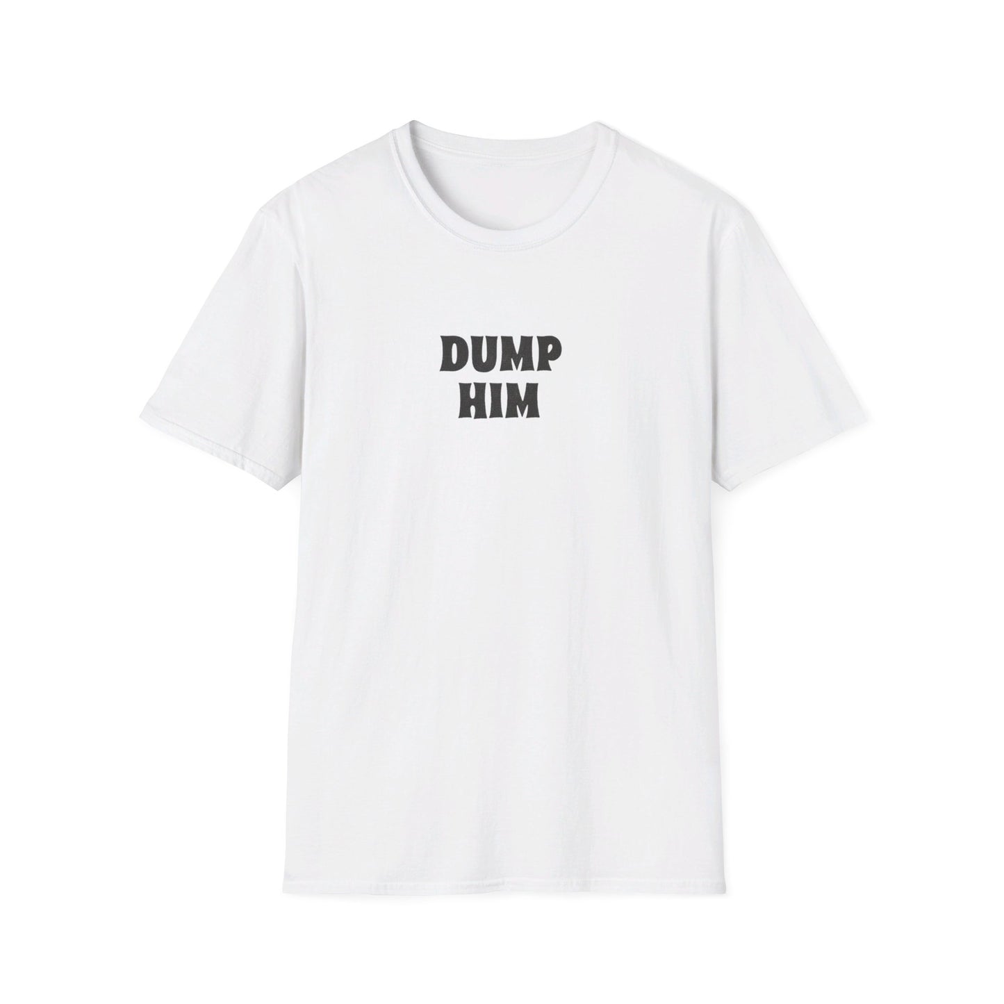 DUMP HIM
