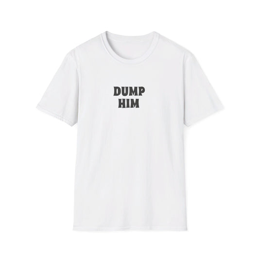 DUMP HIM