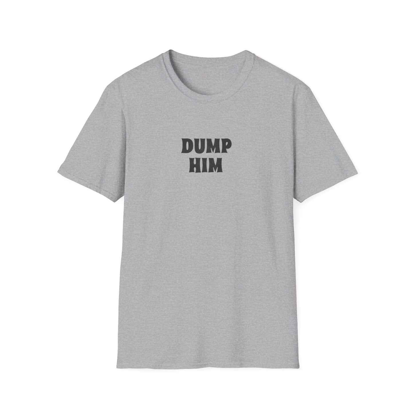 DUMP HIM